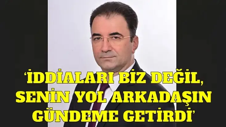 Başkalarını suçlamak yerine iddialara cevap ver!