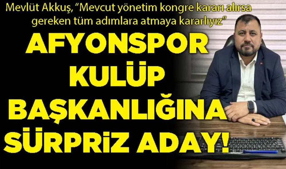 Afyonspor Kulüp Başkanlığına sürpriz bir talip!