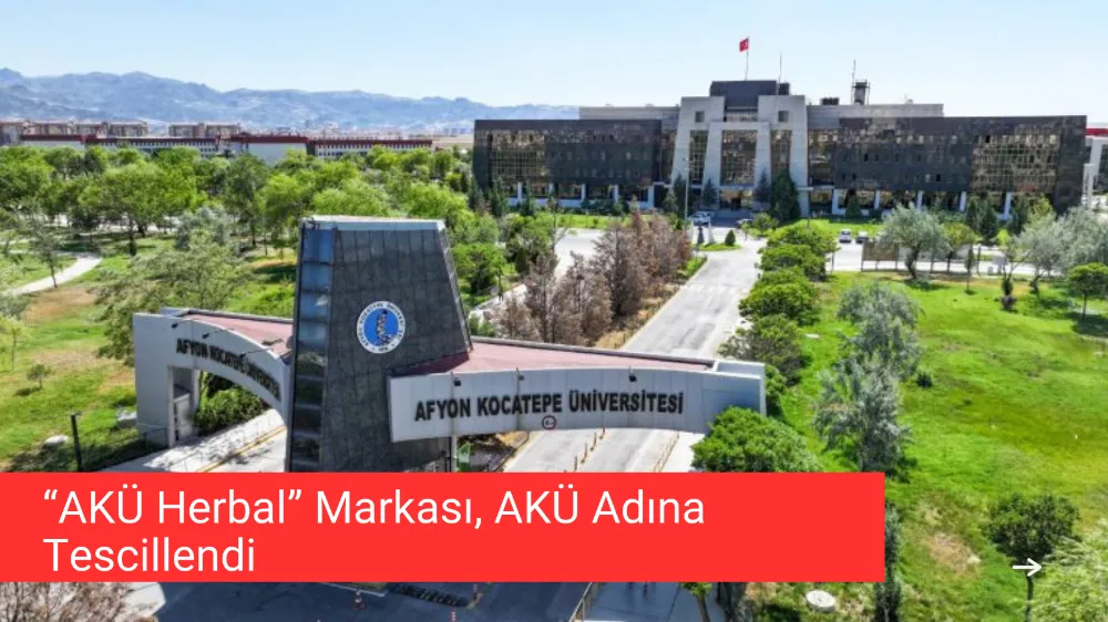 “AKÜ Herbal” Markası, AKÜ Adına Tescillendi