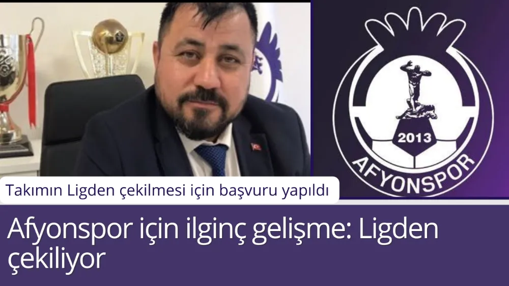 Afyonspor için ilginç gelişme: Ligden çekiliyor