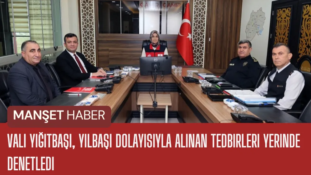 Vali Yiğitbaşı, Yılbaşı Dolayısıyla Alınan Tedbirleri Yerinde Denetledi