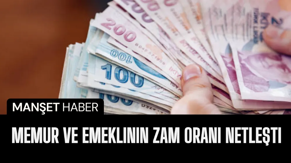 Memur ve emeklinin zam oranı netleşti