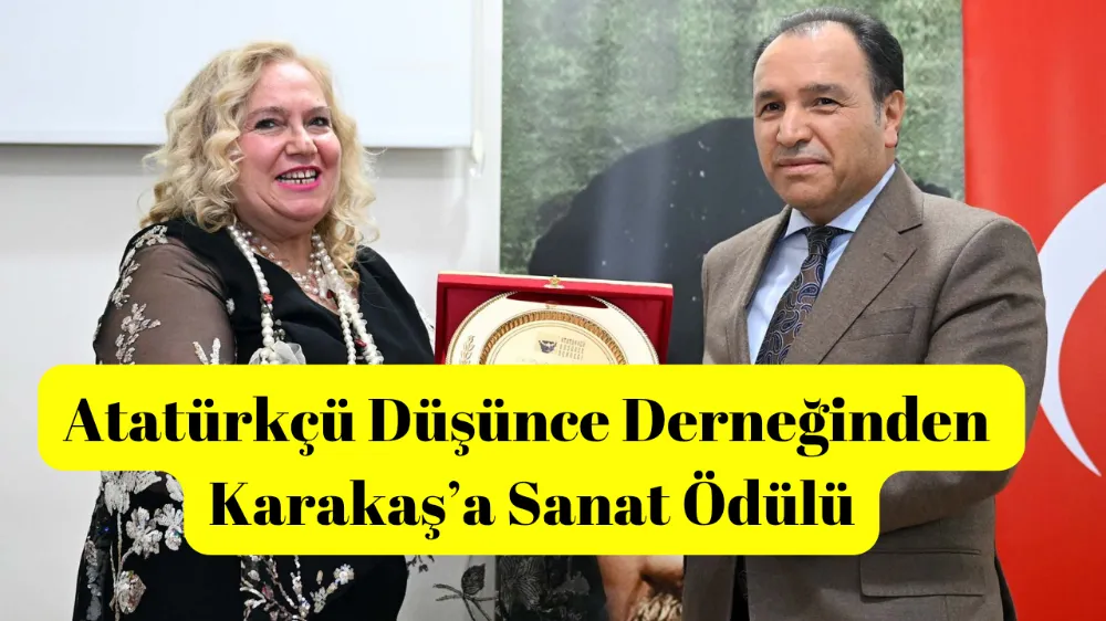 Atatürkçü Düşünce Derneğinden Karakaş’a Sanat Ödülü