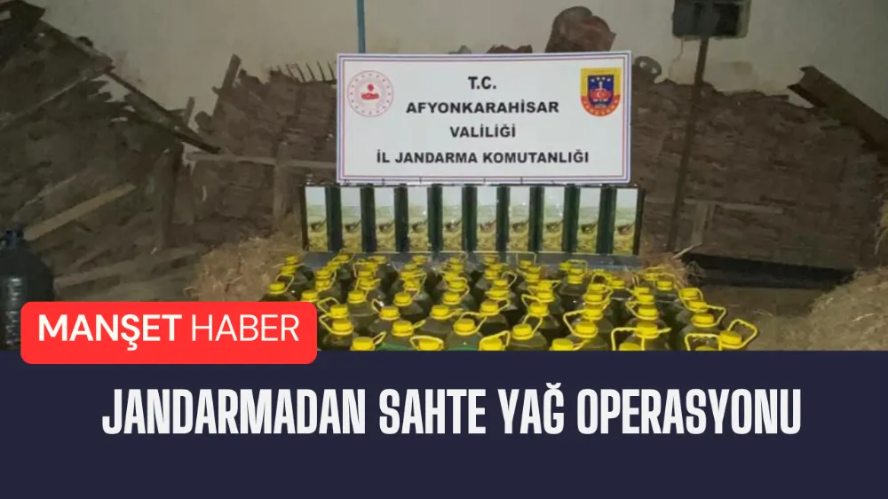 Jandarmadan sahte yağ operasyonu 