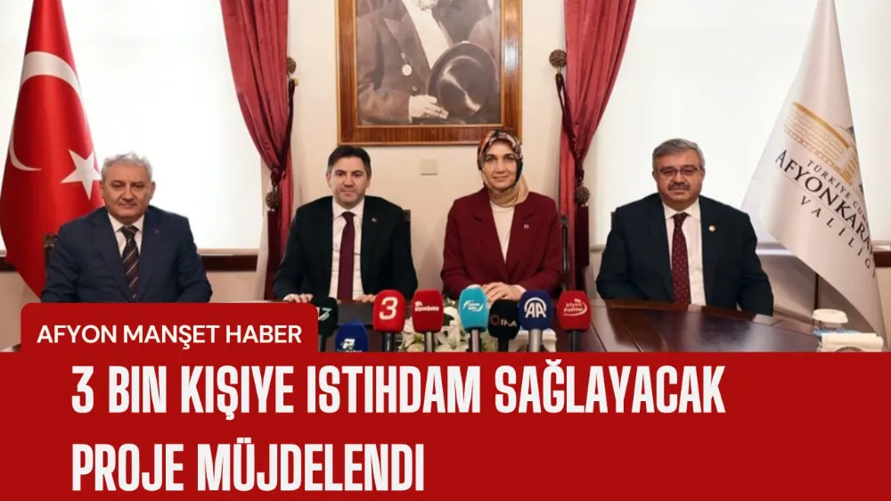 3 bin kişiye istihdam sağlayacak proje müjdelendi 