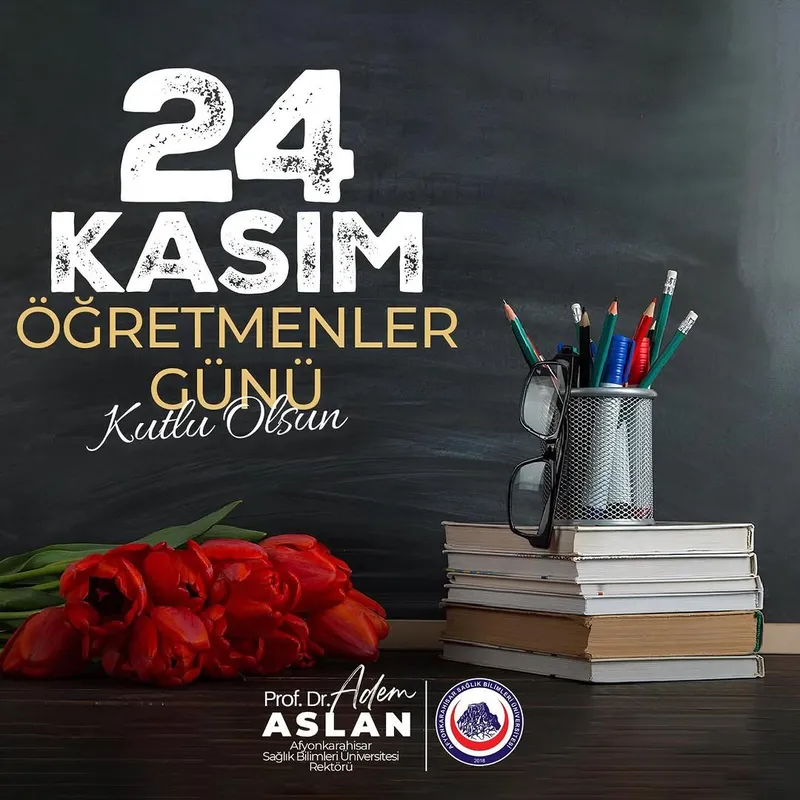 Afyonkarahisar Sağlık Bilimleri Üniversitesi Rektöründen Öğretmenler Günü Mesajı
