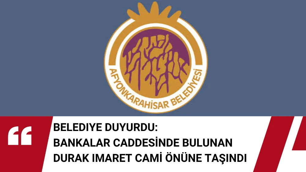 Belediye Duyurdu: Bankalar Caddesinde bulunan durak imaret cami önüne taşındı 