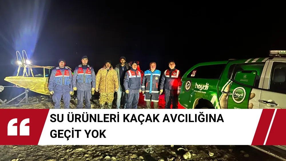 Su Ürünleri Kaçak Avcılığına Geçit Yok 