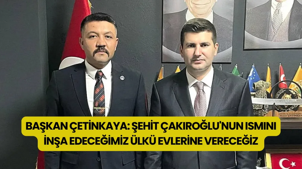 Başkan Çetinkaya: Şehit Çakıroğlu