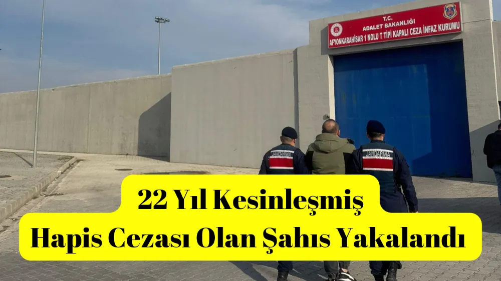 22 Yıl Kesinleşmiş Hapis Cezası Olan Şahıs Yakalandı 