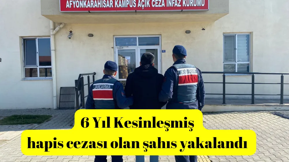 6 Yıl Kesinleşmiş hapis cezası olan şahıs yakalandı 