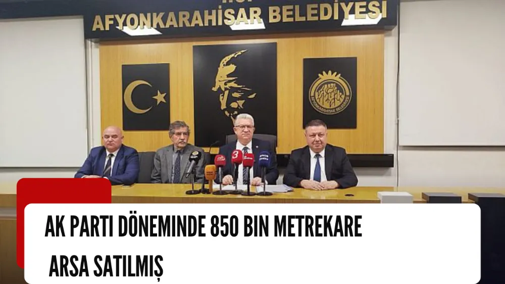 AK Parti Döneminde 850 bin metrekare arsa satılmış