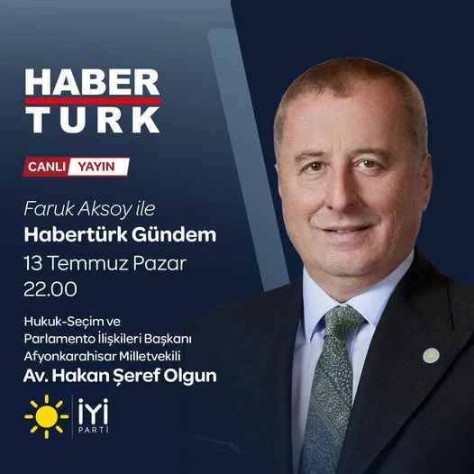 İyi Parti Genel Başkan Yardımcısı Av. Hakan Şeref Olgun, Habertürk Gündem Programına Konuk Oldu