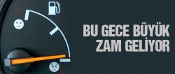 Benzine bu gece büyük zam geliyor